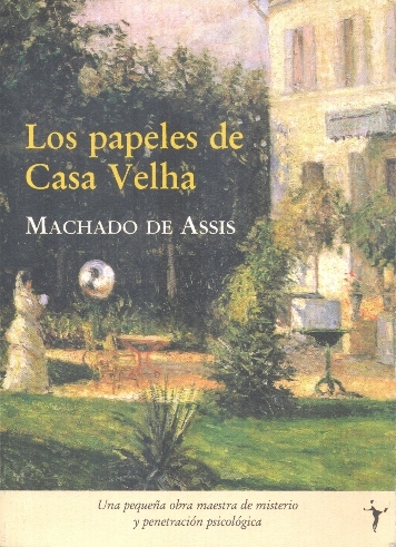 Los papeles de Casa Velha Los papeles de Casa Velha Los papeles de Casa Velha Joaquim Machado de Assis libros